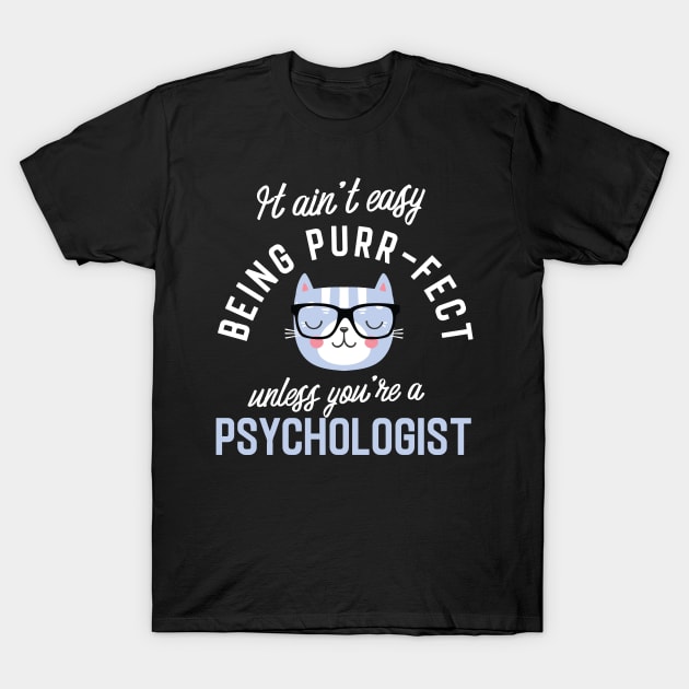 Psychologist Cat Lover Gifts - It ain't easy being Purr Fect T-Shirt by BetterManufaktur